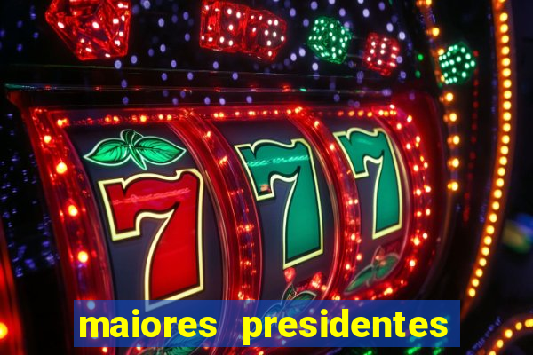 maiores presidentes do brasil